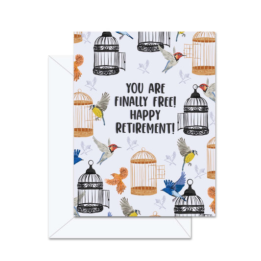 You Are Finally Free! Happy Retirement! - Greeting Card