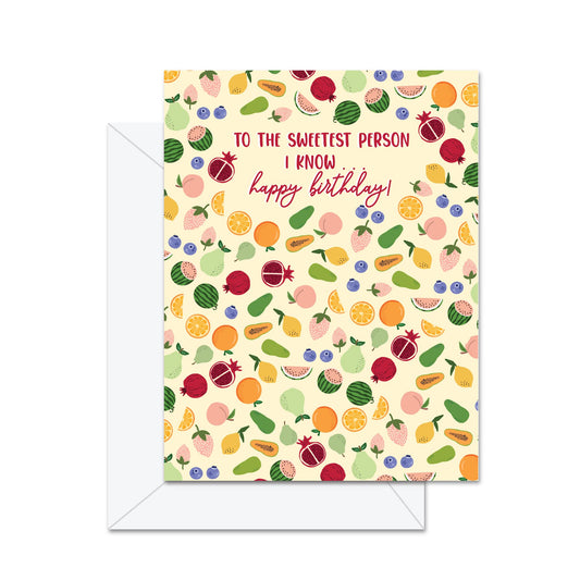 To the Sweetest Person I know.. Happy Birthday - Greeting Card