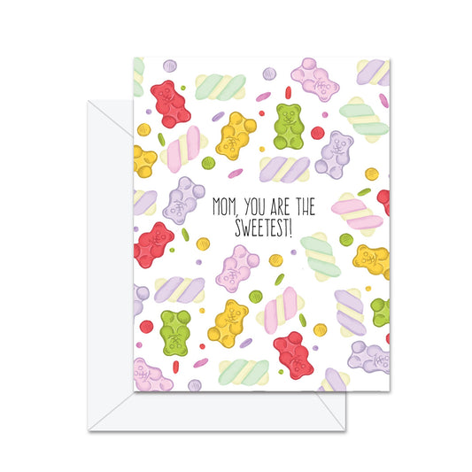 Mom, You Are The Sweetest! - Greeting Card