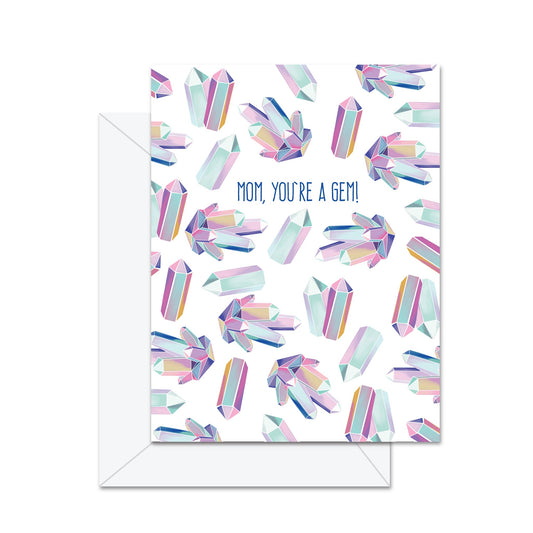 Mom, You're A Gem! - Greeting Card