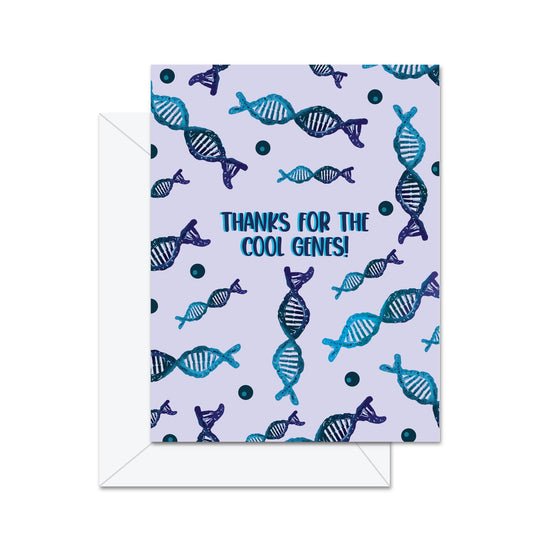 Thanks For The Cool Genes - Greeting Card