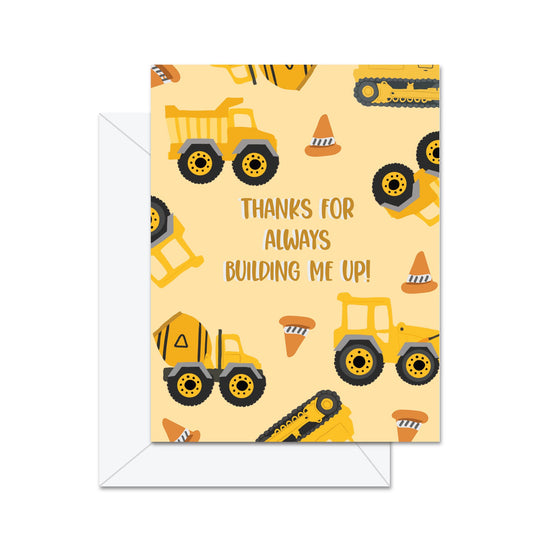 Thanks For Always Building Me Up - Greeting Card